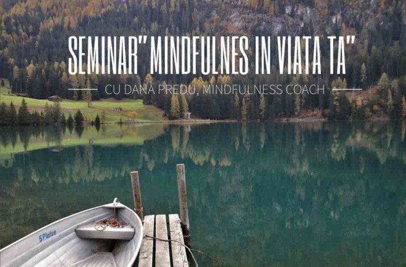 Mindfulness în viaţa ta. Învaţă puterea lui ACUM